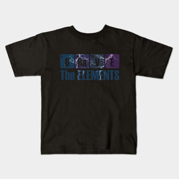 Brave the Elements Periodic Table Elements Joke Kids T-Shirt by Made by Popular Demand